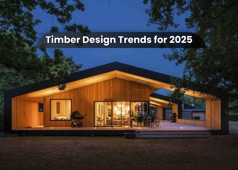 Timber Design Trends For 2025